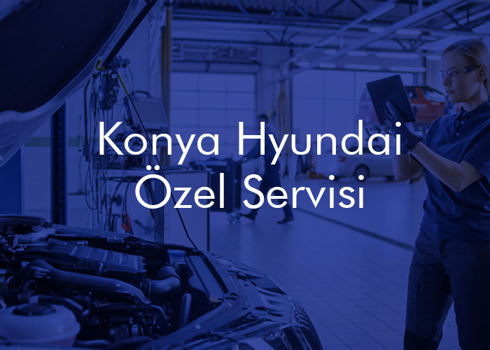 Konya  Hyundai Özel Servisi