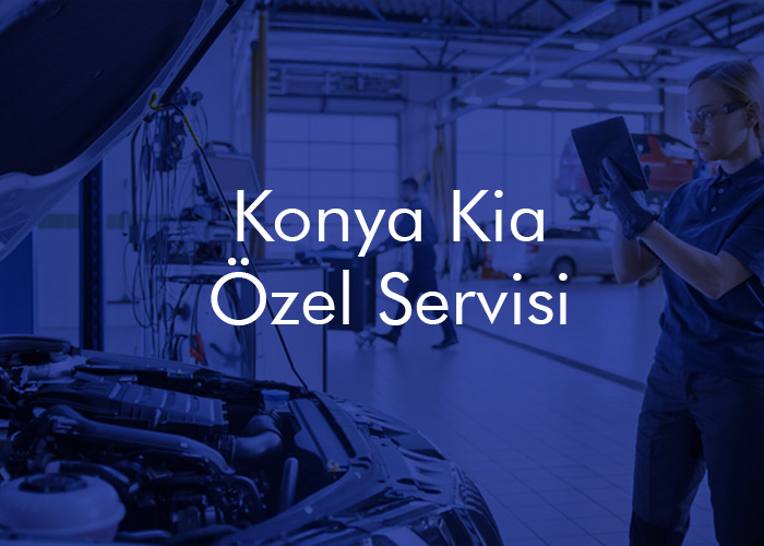 Konya Kia Özel Servisi